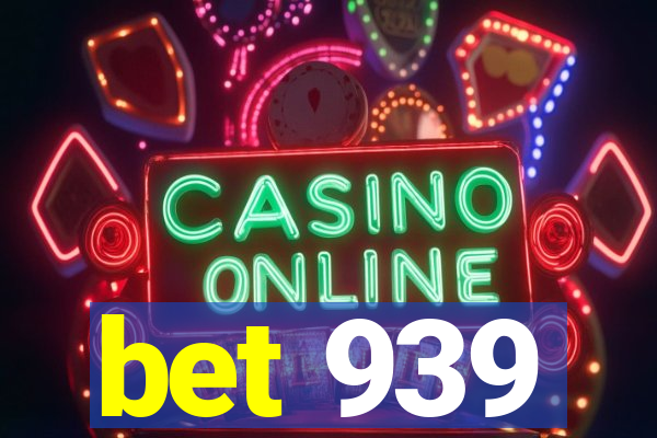 bet 939